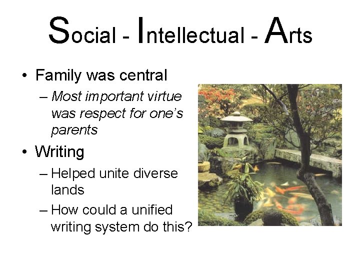 Social - Intellectual - Arts • Family was central – Most important virtue was