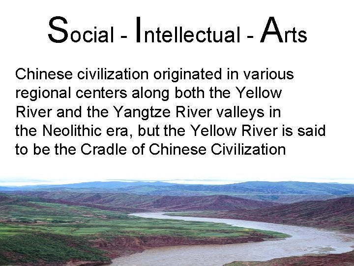 Social - Intellectual - Arts Chinese civilization originated in various regional centers along both