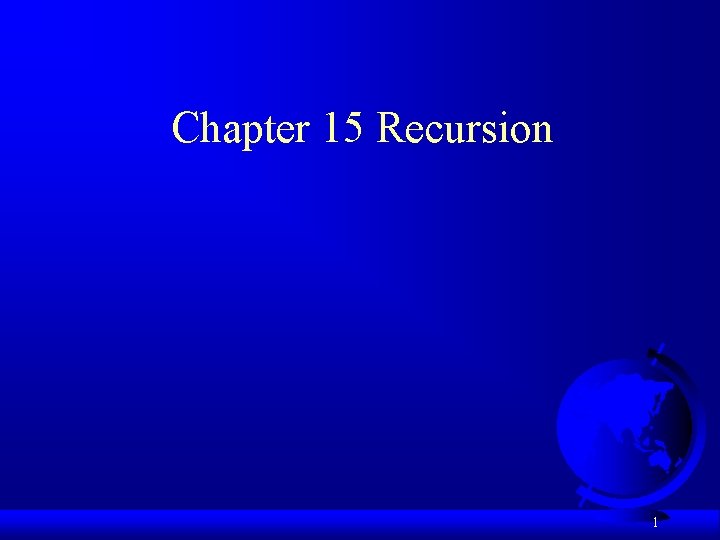 Chapter 15 Recursion 1 