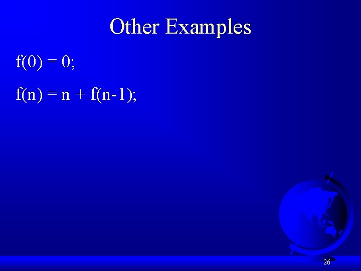 Other Examples f(0) = 0; f(n) = n + f(n-1); 26 