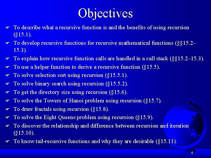 Objectives F F F To describe what a recursive function is and the benefits