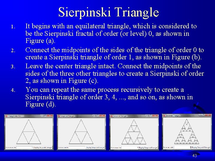 Sierpinski Triangle 1. 2. 3. 4. It begins with an equilateral triangle, which is