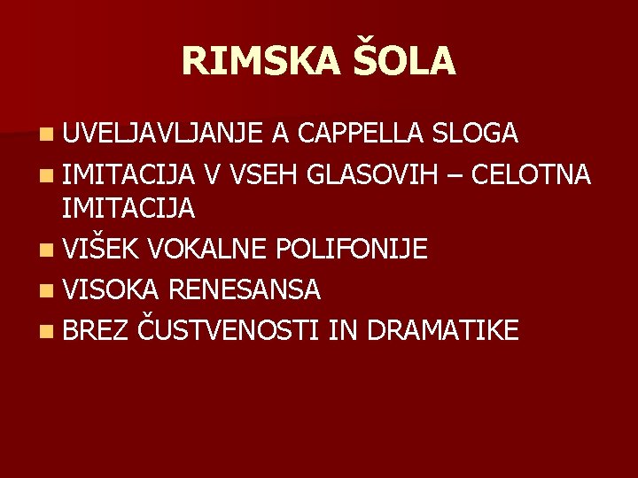 RIMSKA ŠOLA n UVELJAVLJANJE A CAPPELLA SLOGA n IMITACIJA V VSEH GLASOVIH – CELOTNA