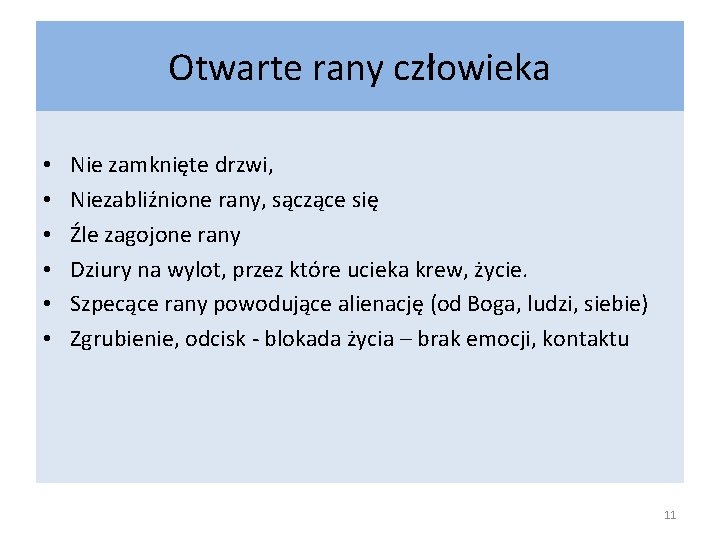 Otwarte rany człowieka • • • Nie zamknięte drzwi, Niezabliźnione rany, sączące się Źle