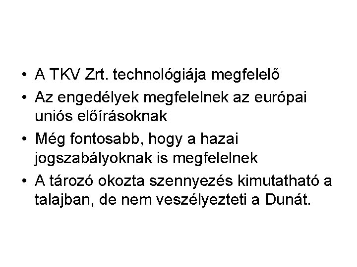  • A TKV Zrt. technológiája megfelelő • Az engedélyek megfelelnek az európai uniós