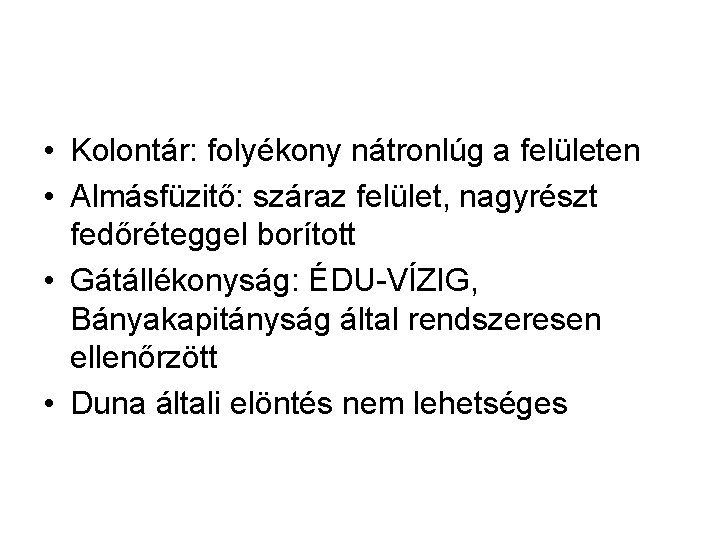  • Kolontár: folyékony nátronlúg a felületen • Almásfüzitő: száraz felület, nagyrészt fedőréteggel borított