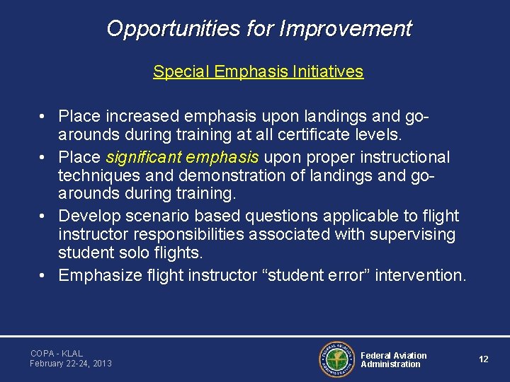 Opportunities for Improvement Special Emphasis Initiatives • Place increased emphasis upon landings and goarounds