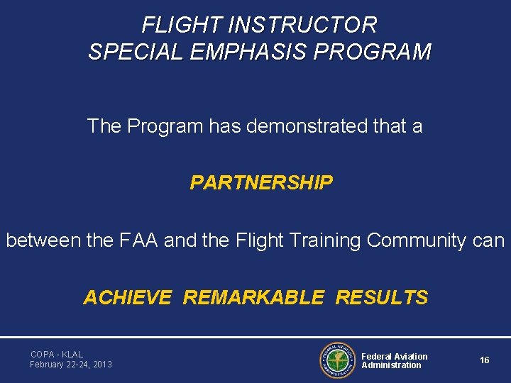 FLIGHT INSTRUCTOR SPECIAL EMPHASIS PROGRAM The Program has demonstrated that a PARTNERSHIP between the