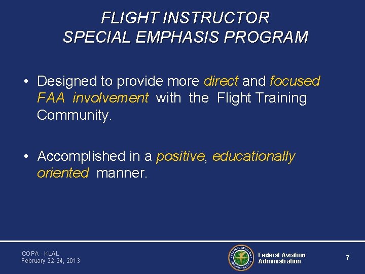 FLIGHT INSTRUCTOR SPECIAL EMPHASIS PROGRAM • Designed to provide more direct and focused FAA