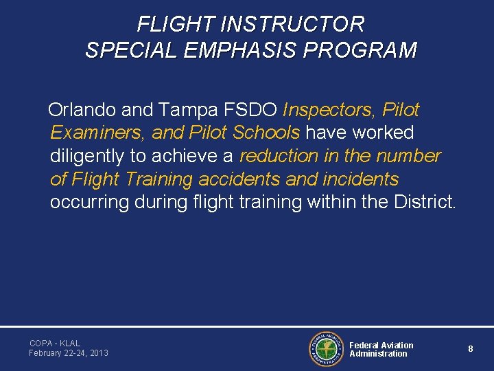 FLIGHT INSTRUCTOR SPECIAL EMPHASIS PROGRAM Orlando and Tampa FSDO Inspectors, Pilot Examiners, and Pilot