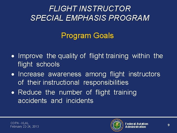 FLIGHT INSTRUCTOR SPECIAL EMPHASIS PROGRAM Program Goals · Improve the quality of flight training