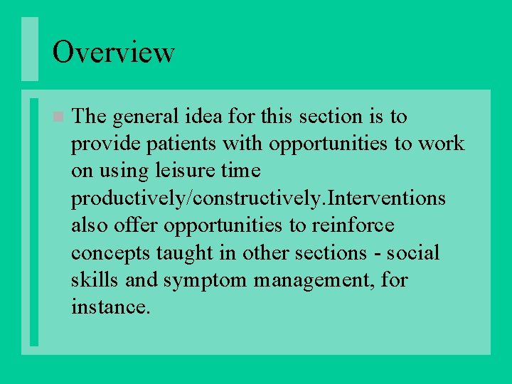 Overview n The general idea for this section is to provide patients with opportunities