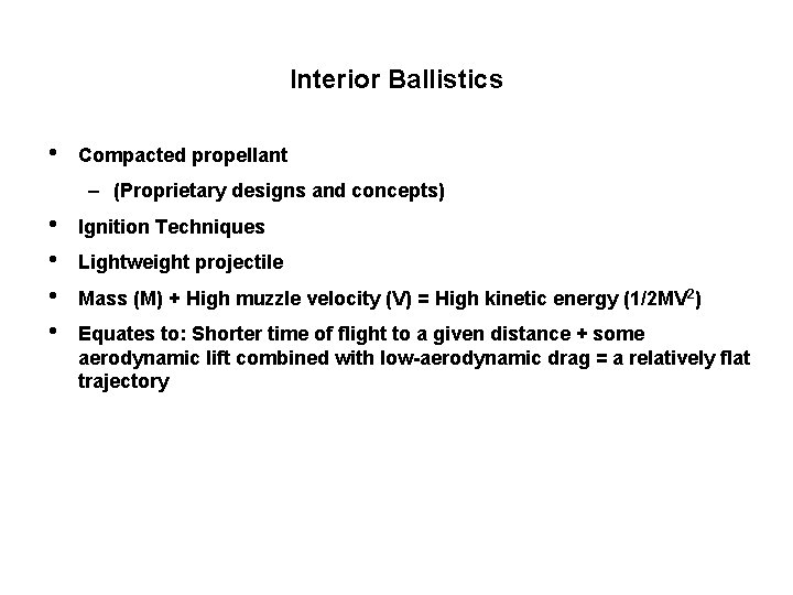 Interior Ballistics • Compacted propellant – (Proprietary designs and concepts) • • Ignition Techniques