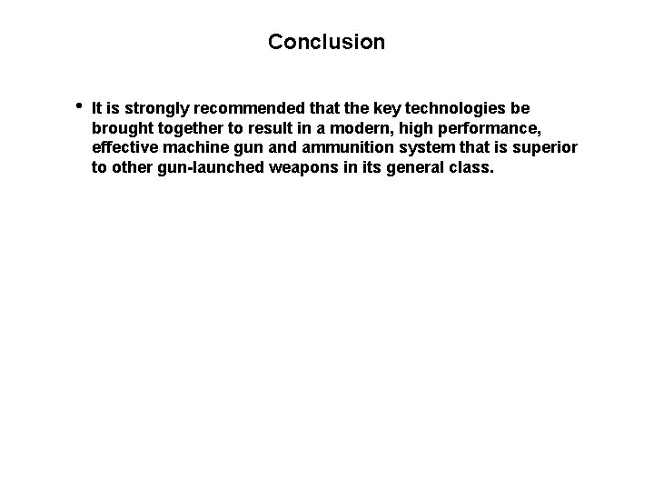 Conclusion • It is strongly recommended that the key technologies be brought together to