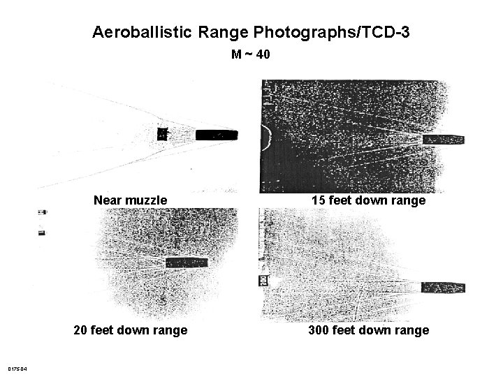 Aeroballistic Range Photographs/TCD-3 M ~ 40 0175 -04 Near muzzle 15 feet down range