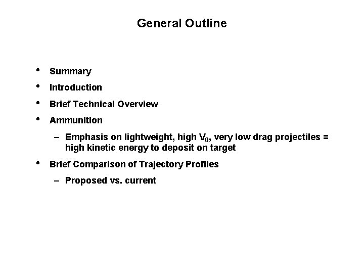 General Outline • • Summary Introduction Brief Technical Overview Ammunition – Emphasis on lightweight,