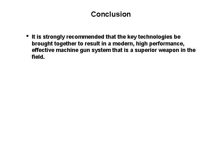 Conclusion • It is strongly recommended that the key technologies be brought together to