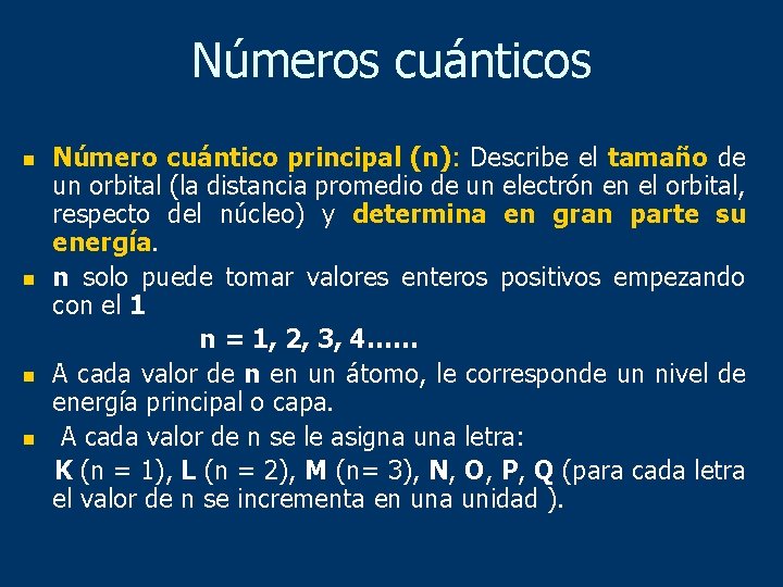 Números cuánticos n n Número cuántico principal (n): Describe el tamaño de un orbital