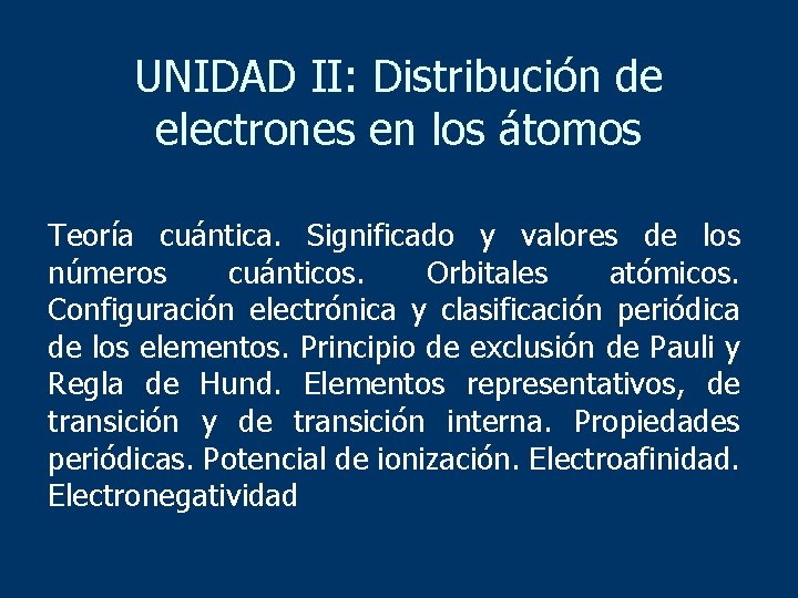 UNIDAD II: Distribución de electrones en los átomos Teoría cuántica. Significado y valores de