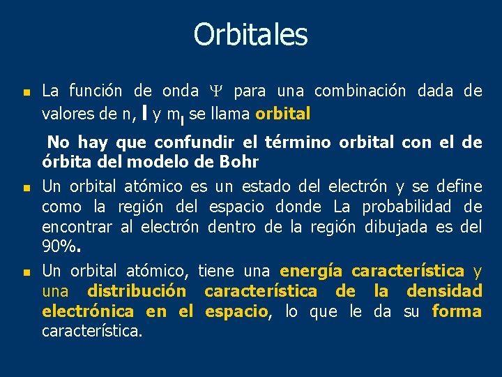 Orbitales n n n La función de onda para una combinación dada de valores