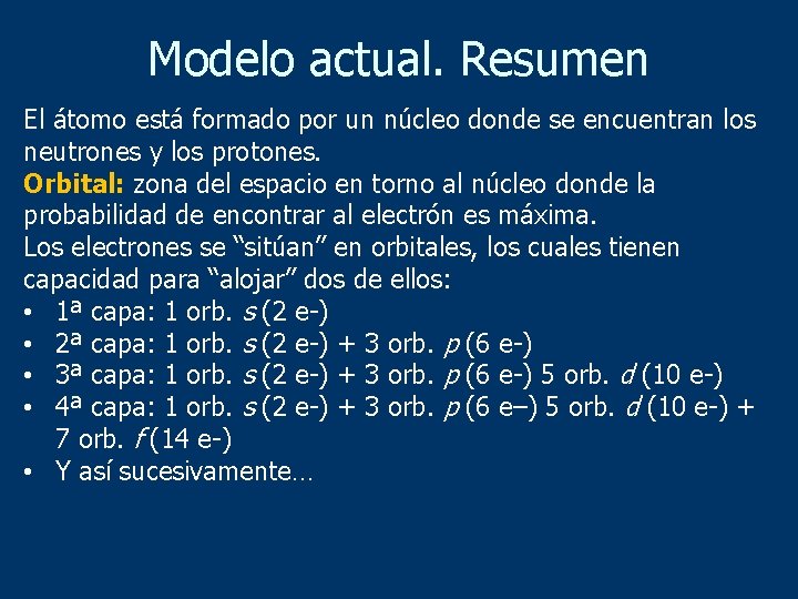 Modelo actual. Resumen El átomo está formado por un núcleo donde se encuentran los