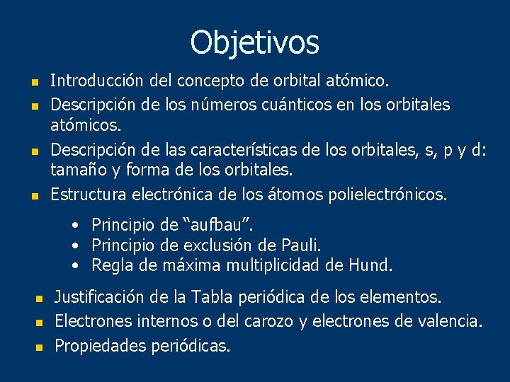 Objetivos n n Introducción del concepto de orbital atómico. Descripción de los números cuánticos