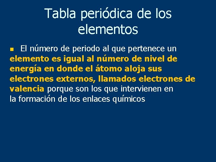 Tabla periódica de los elementos El número de periodo al que pertenece un elemento