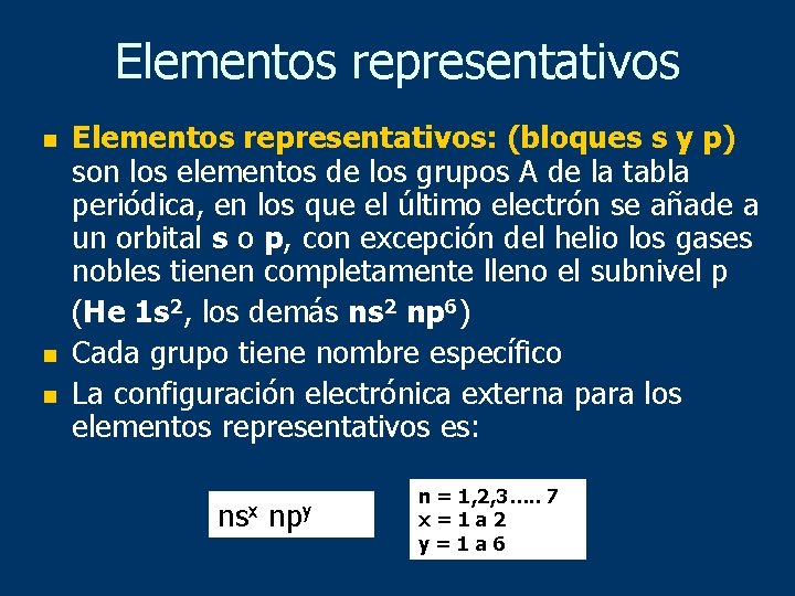 Elementos representativos n n n Elementos representativos: (bloques s y p) son los elementos