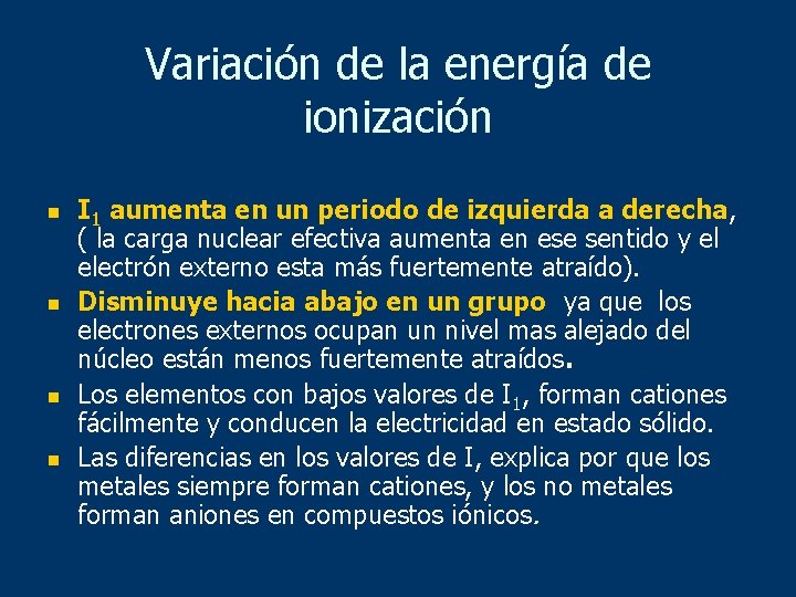 Variación de la energía de ionización n n I 1 aumenta en un periodo