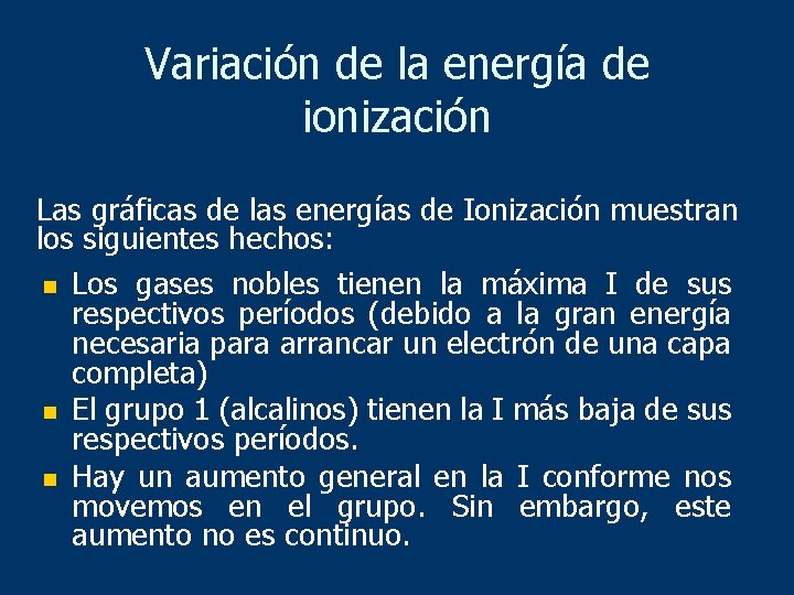 Variación de la energía de ionización Las gráficas de las energías de Ionización muestran