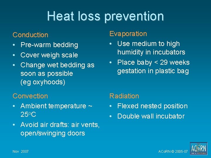 Heat loss prevention Conduction • Pre-warm bedding • Cover weigh scale • Change wet Heat loss prevention Conduction • Pre-warm bedding • Cover weigh scale • Change wet