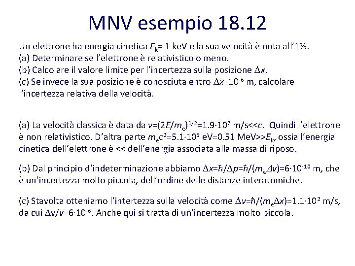 MNV esempio 18. 12 Un elettrone ha energia cinetica Ek= 1 ke. V e