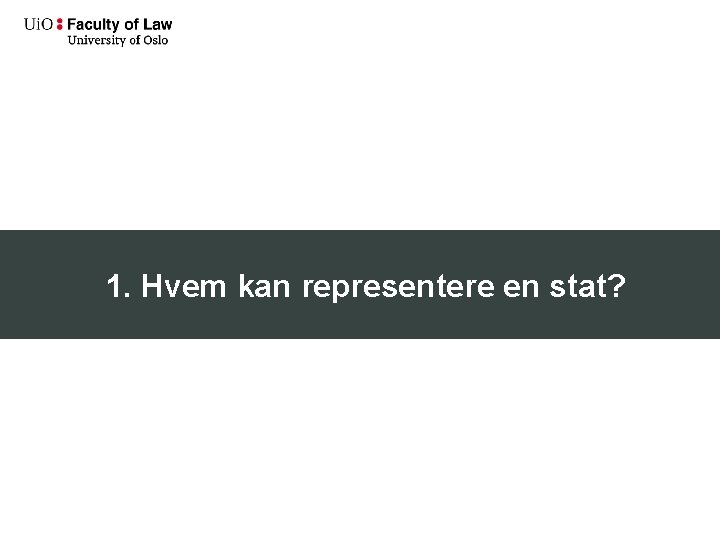 1. Hvem kan representere en stat? 