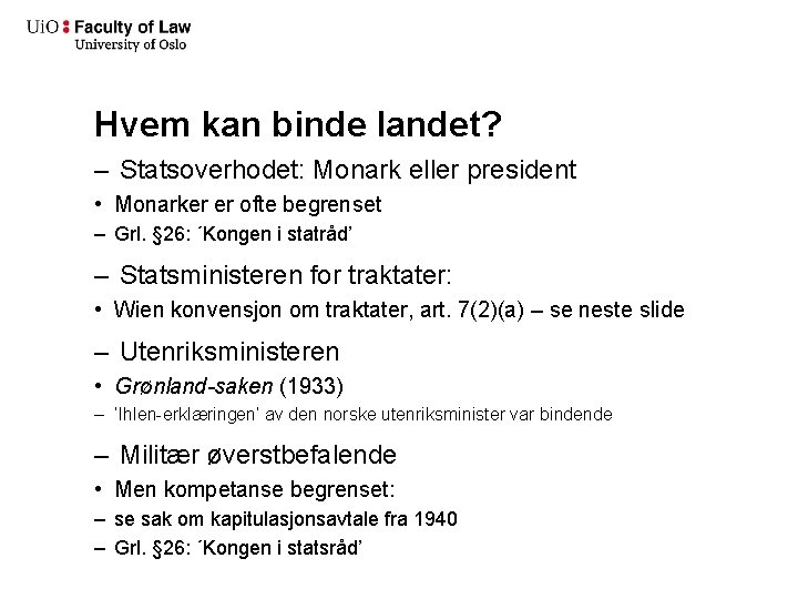 Hvem kan binde landet? – Statsoverhodet: Monark eller president • Monarker er ofte begrenset