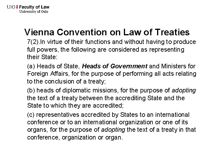 Vienna Convention on Law of Treaties 7(2). In virtue of their functions and without