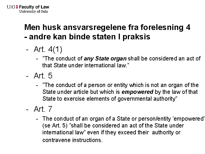 Men husk ansvarsregelene fra forelesning 4 - andre kan binde staten I praksis -