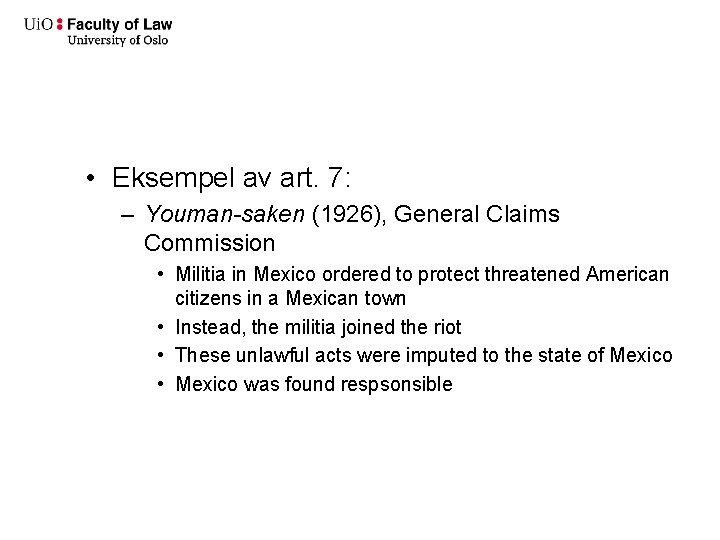  • Eksempel av art. 7: – Youman-saken (1926), General Claims Commission • Militia