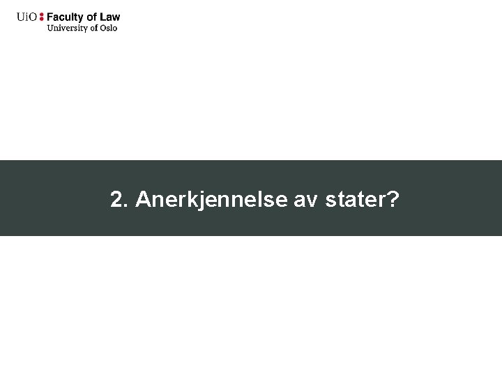 2. Anerkjennelse av stater? 