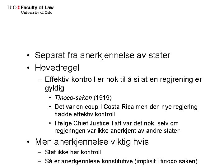  • Separat fra anerkjennelse av stater • Hovedregel – Effektiv kontroll er nok
