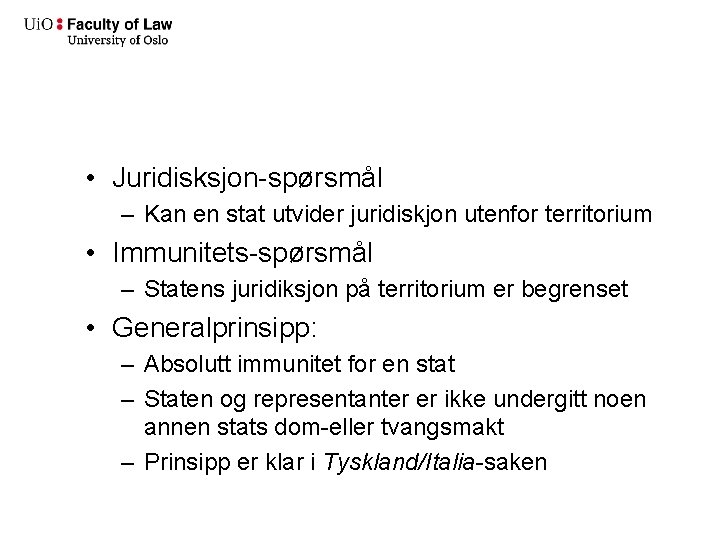  • Juridisksjon-spørsmål – Kan en stat utvider juridiskjon utenfor territorium • Immunitets-spørsmål –