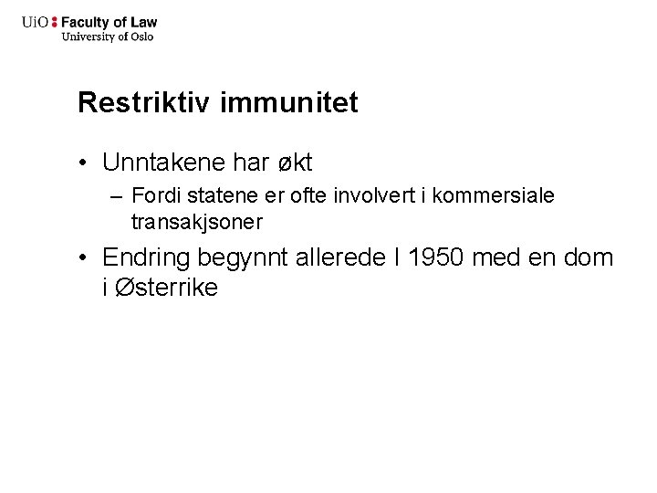 Restriktiv immunitet • Unntakene har økt – Fordi statene er ofte involvert i kommersiale