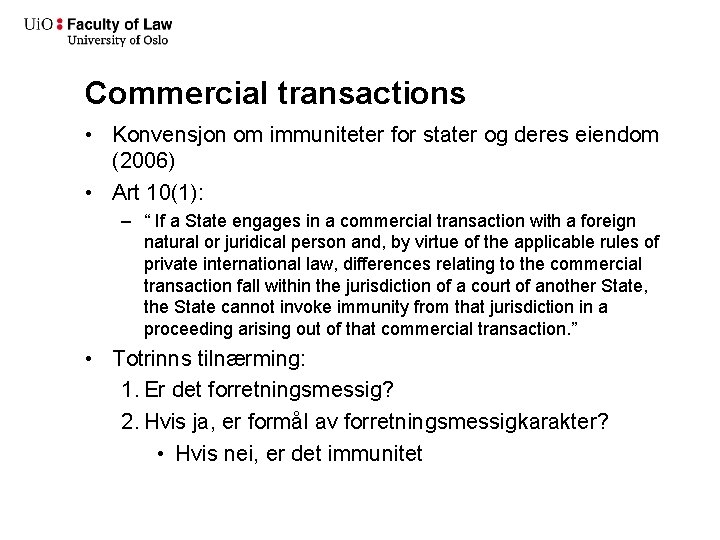 Commercial transactions • Konvensjon om immuniteter for stater og deres eiendom (2006) • Art