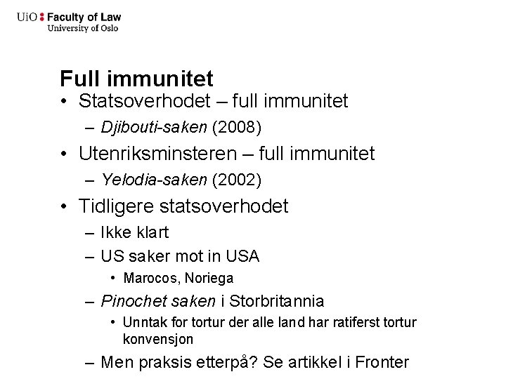 Full immunitet • Statsoverhodet – full immunitet – Djibouti-saken (2008) • Utenriksminsteren – full