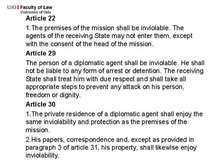 Article 22 1. The premises of the mission shall be inviolable. The agents of
