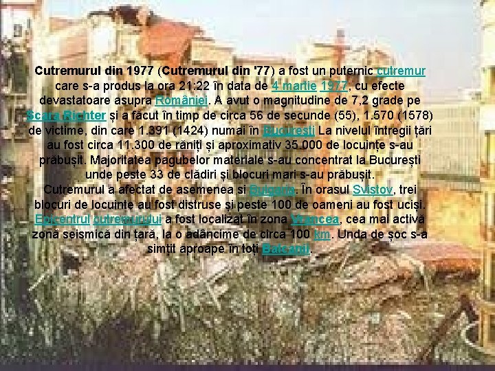 Cutremurul din 1977 (Cutremurul din '77) a fost un puternic cutremur care s-a produs Cutremurul din 1977 (Cutremurul din '77) a fost un puternic cutremur care s-a produs