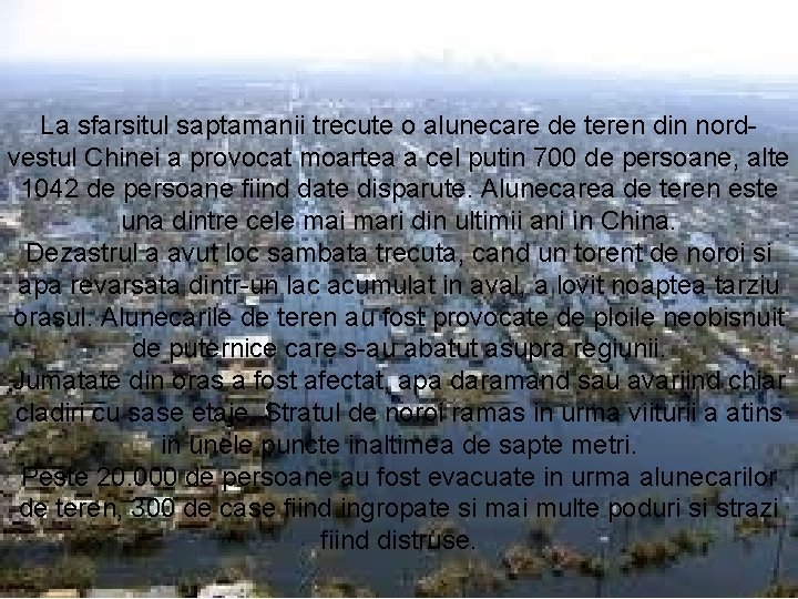 La sfarsitul saptamanii trecute o alunecare de teren din nordvestul • Chinei a provocat La sfarsitul saptamanii trecute o alunecare de teren din nordvestul • Chinei a provocat