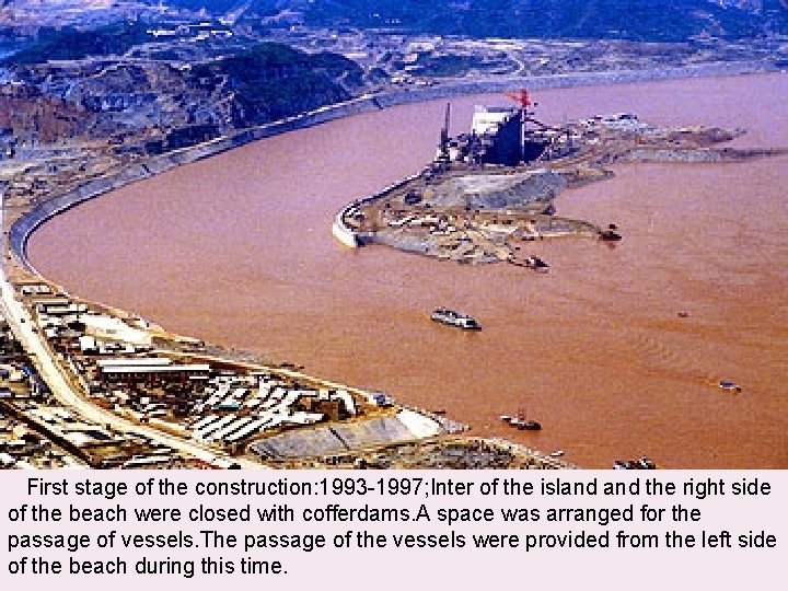  First stage of the construction: 1993 -1997; Inter of the island the right