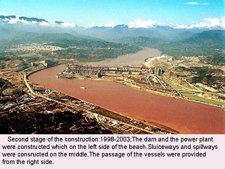  Second stage of the construction: 1998 -2003; The dam and the power plant