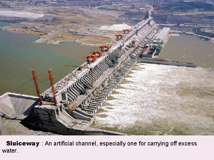 Sluiceway : An artificial channel, especially one for carrying off excess water. 