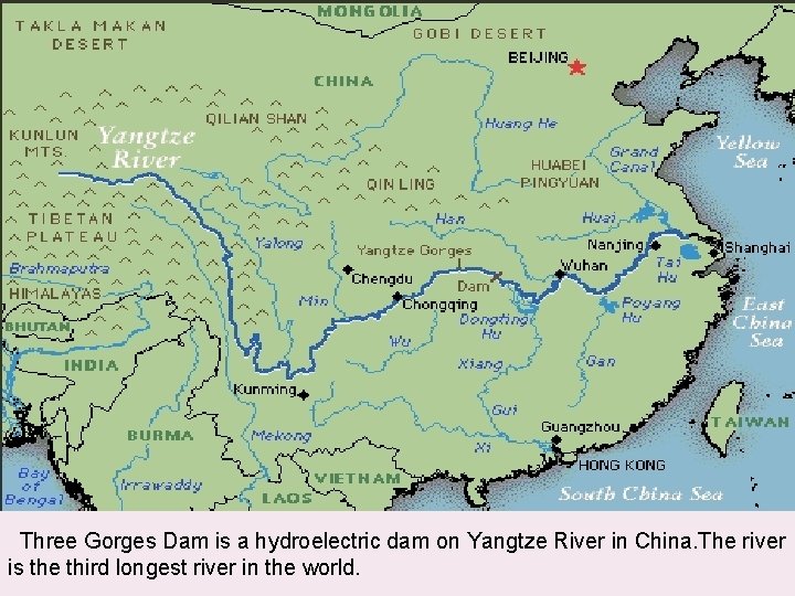  Three Gorges Dam is a hydroelectric dam on Yangtze River in China. The
